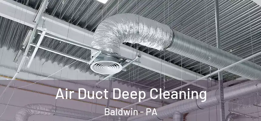  Air Duct Deep Cleaning Baldwin - PA