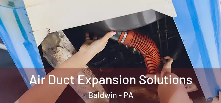 Air Duct Expansion Solutions Baldwin - PA