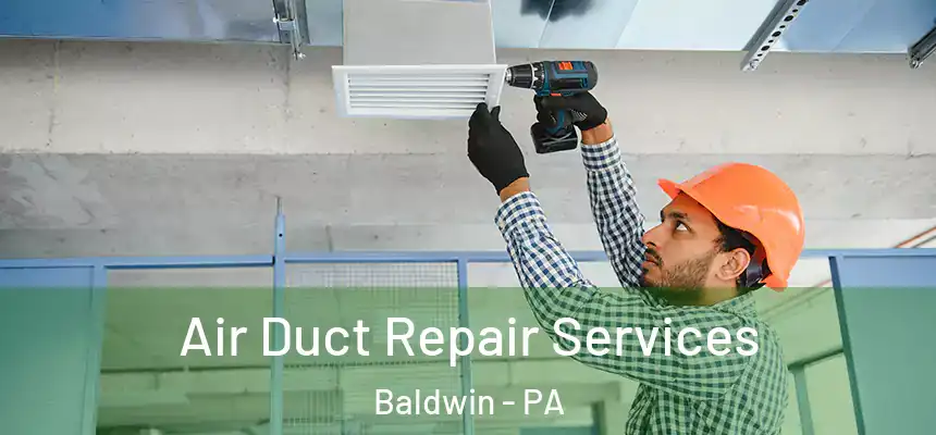  Air Duct Repair Services Baldwin - PA