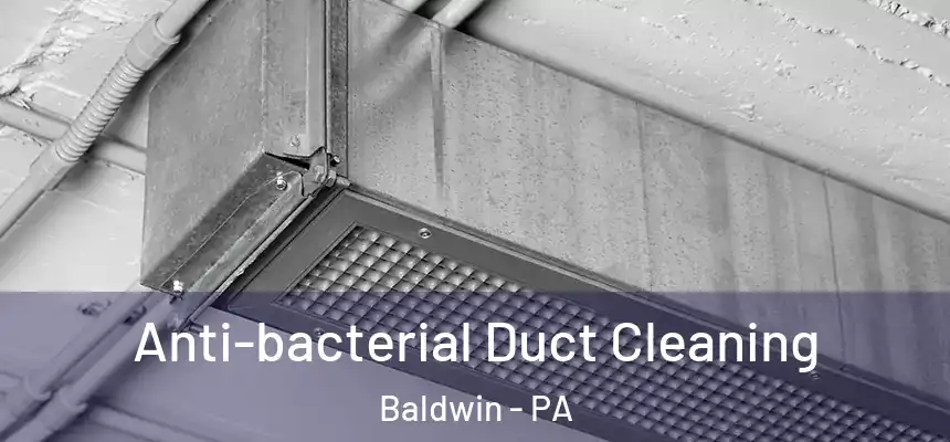 Anti-bacterial Duct Cleaning Baldwin - PA