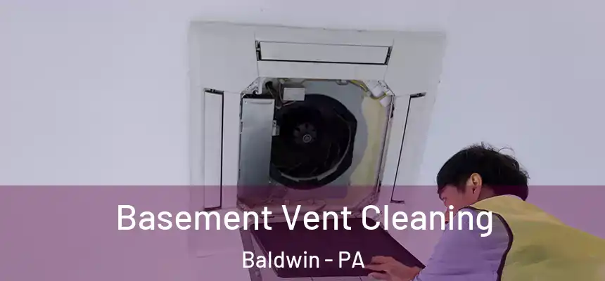  Basement Vent Cleaning Baldwin - PA
