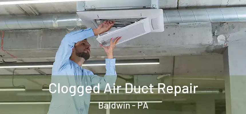 Clogged Air Duct Repair Baldwin - PA