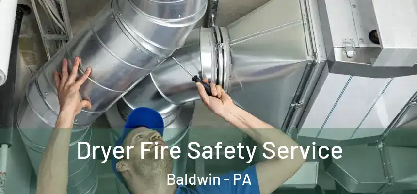  Dryer Fire Safety Service Baldwin - PA