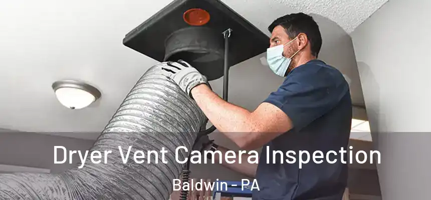  Dryer Vent Camera Inspection Baldwin - PA