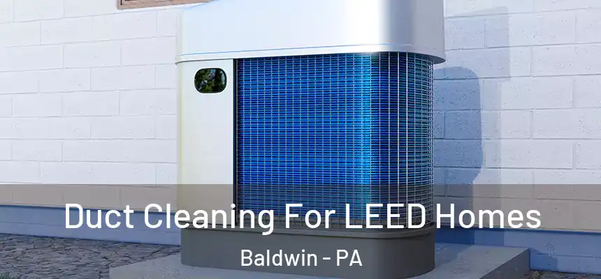  Duct Cleaning For LEED Homes Baldwin - PA
