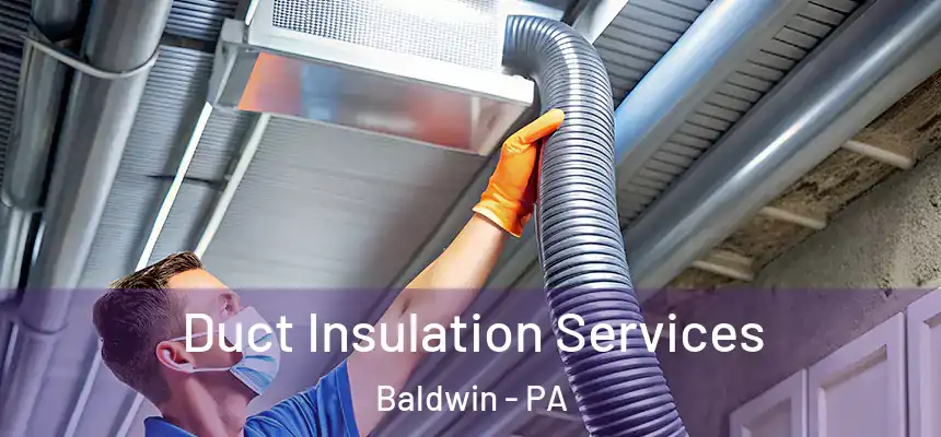  Duct Insulation Services Baldwin - PA