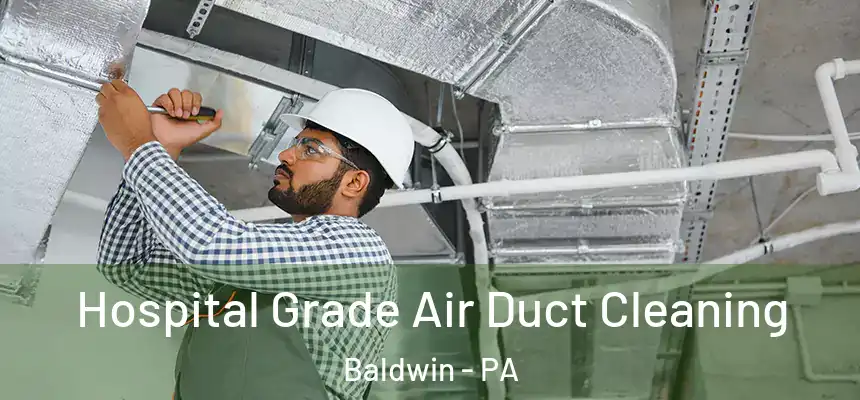 Hospital Grade Air Duct Cleaning Baldwin - PA