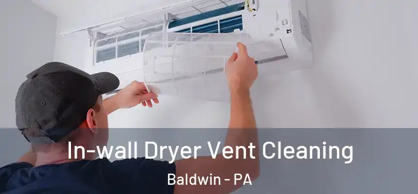  In-wall Dryer Vent Cleaning Baldwin - PA