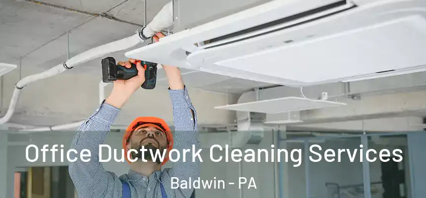 Office Ductwork Cleaning Services Baldwin - PA